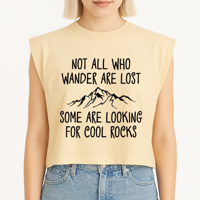 Not All Who Wander Are Lost Some Are Looking For Cool Rocks Garment-Dyed Women's Muscle Tee
