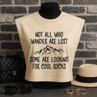 Not All Who Wander Are Lost Some Are Looking For Cool Rocks Garment-Dyed Women's Muscle Tee