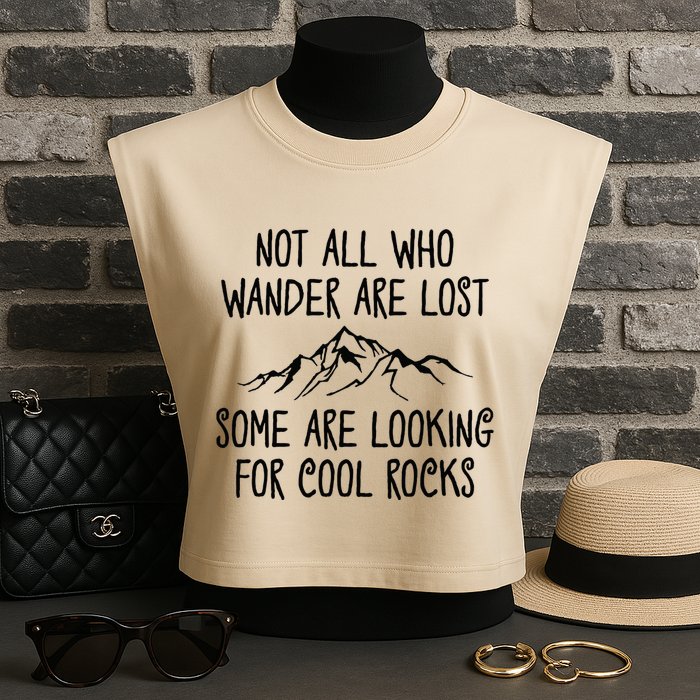 Not All Who Wander Are Lost Some Are Looking For Cool Rocks Garment-Dyed Women's Muscle Tee