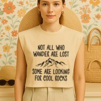Not All Who Wander Are Lost Some Are Looking For Cool Rocks Garment-Dyed Women's Muscle Tee