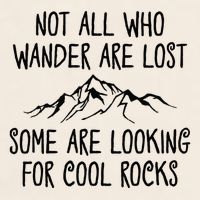 Not All Who Wander Are Lost Some Are Looking For Cool Rocks Garment-Dyed Women's Muscle Tee