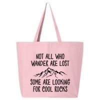 Not All Who Wander Are Lost Some Are Looking For Cool Rocks 25L Jumbo Tote