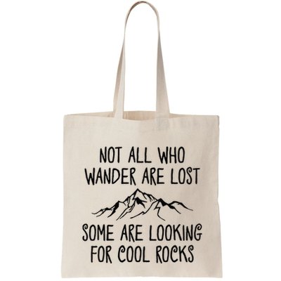 Not All Who Wander Are Lost Some Are Looking For Cool Rocks Bag