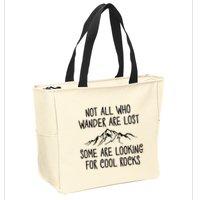 Not All Who Wander Are Lost Some Are Looking For Cool Rocks Zip Tote Bag