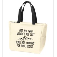 Not All Who Wander Are Lost Some Are Looking For Cool Rocks Zip Tote Bag