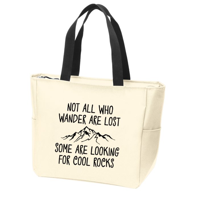Not All Who Wander Are Lost Some Are Looking For Cool Rocks Zip Tote Bag