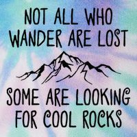 Not All Who Wander Are Lost Some Are Looking For Cool Rocks Legacy Tie Dye Trucker Hat