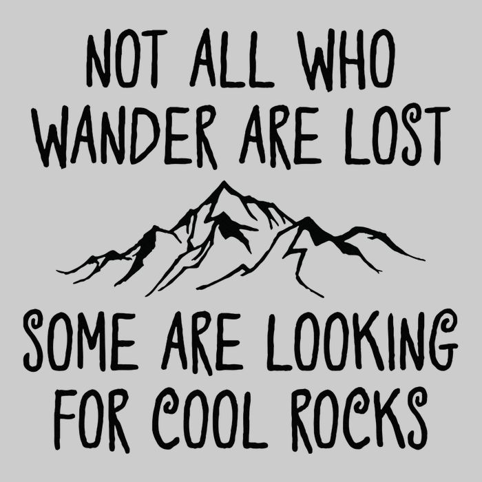 Not All Who Wander Are Lost Some Are Looking For Cool Rocks Tie-Dye T-Shirt