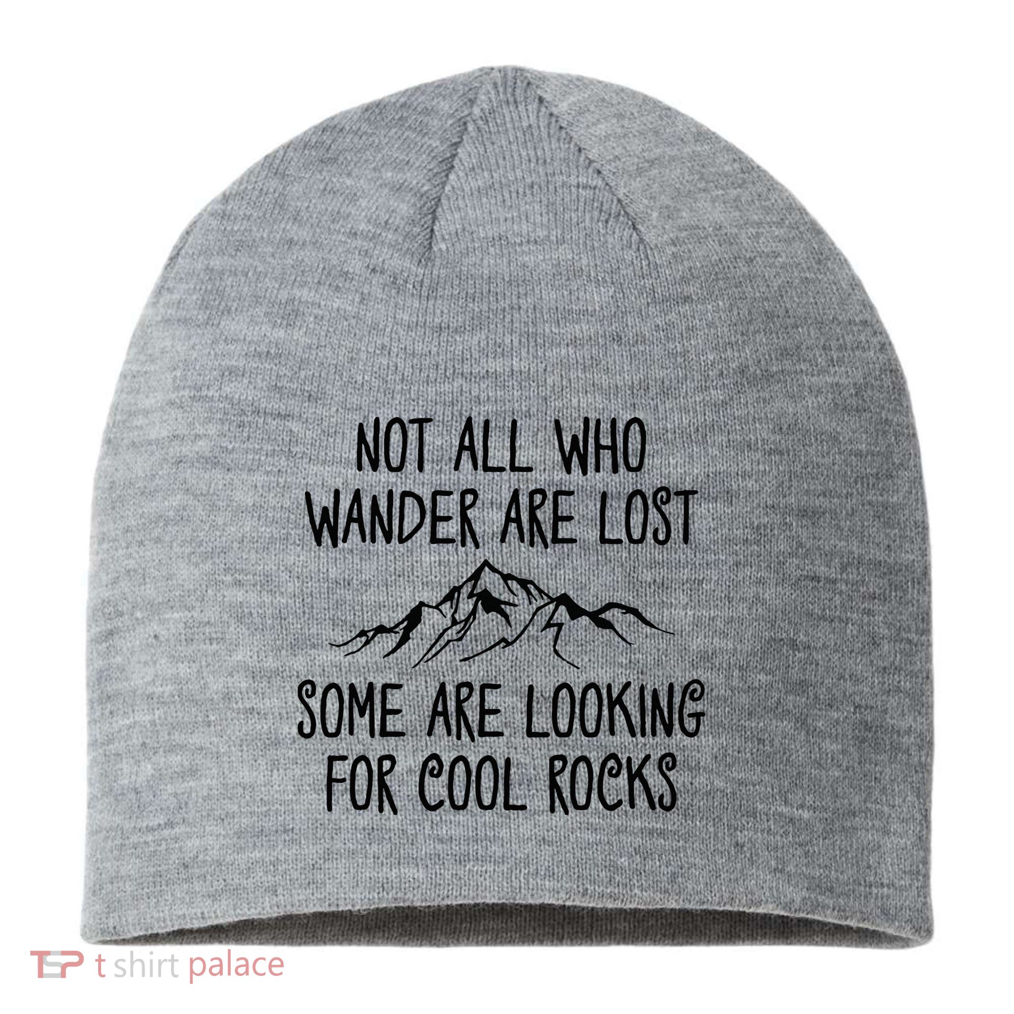 Not All Who Wander Are Lost Some Are Looking For Cool Rocks Sustainable Beanie