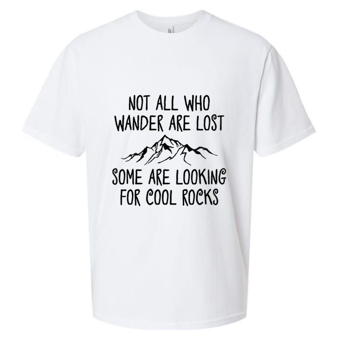 Not All Who Wander Are Lost Some Are Looking For Cool Rocks Sueded Cloud Jersey T-Shirt