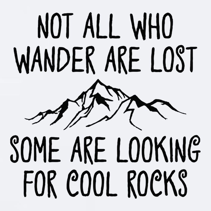 Not All Who Wander Are Lost Some Are Looking For Cool Rocks Sueded Cloud Jersey T-Shirt