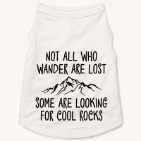 Not All Who Wander Are Lost Some Are Looking For Cool Rocks Doggie Tank