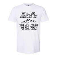 Not All Who Wander Are Lost Some Are Looking For Cool Rocks Softstyle CVC T-Shirt