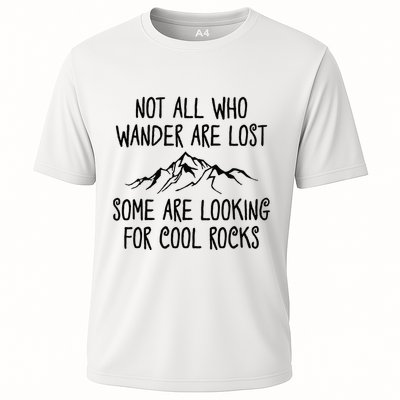 Not All Who Wander Are Lost Some Are Looking For Cool Rocks Performance Shirt