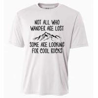 Not All Who Wander Are Lost Some Are Looking For Cool Rocks Cooling Performance Crew T-Shirt