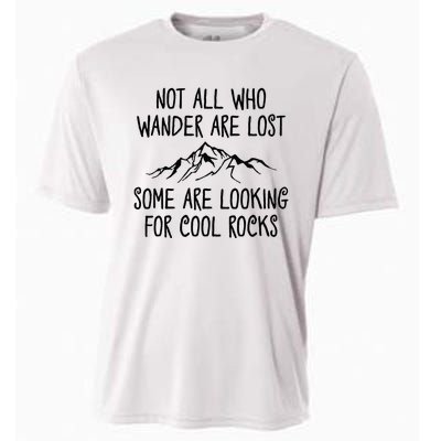 Not All Who Wander Are Lost Some Are Looking For Cool Rocks Cooling Performance Crew T-Shirt