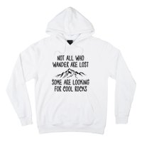 Not All Who Wander Are Lost Some Are Looking For Cool Rocks Hoodie