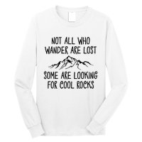 Not All Who Wander Are Lost Some Are Looking For Cool Rocks Long Sleeve Shirt