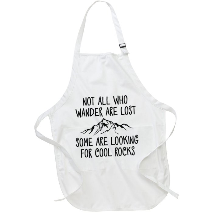 Not All Who Wander Are Lost Some Are Looking For Cool Rocks Full-Length Apron With Pockets
