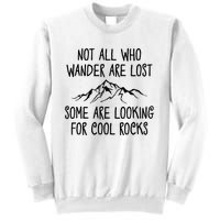 Not All Who Wander Are Lost Some Are Looking For Cool Rocks Sweatshirt