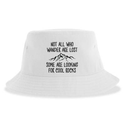 Not All Who Wander Are Lost Some Are Looking For Cool Rocks Sustainable Bucket Hat