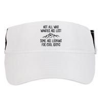Not All Who Wander Are Lost Some Are Looking For Cool Rocks Adult Drive Performance Visor
