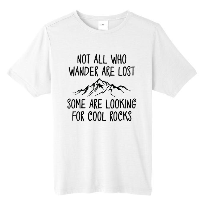 Not All Who Wander Are Lost Some Are Looking For Cool Rocks Tall Fusion ChromaSoft Performance T-Shirt