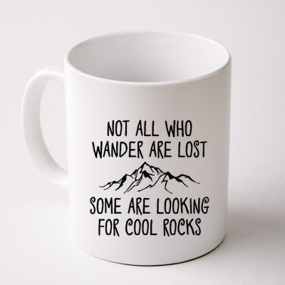 Not All Who Wander Are Lost Some Are Looking For Cool Rocks Mug