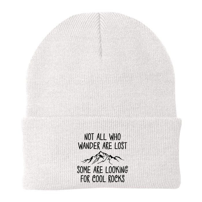 Not All Who Wander Are Lost Some Are Looking For Cool Rocks Beanie
