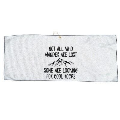 Not All Who Wander Are Lost Some Are Looking For Cool Rocks Large Microfiber Waffle Golf Towel