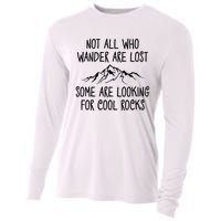 Not All Who Wander Are Lost Some Are Looking For Cool Rocks Cooling Performance Long Sleeve Crew