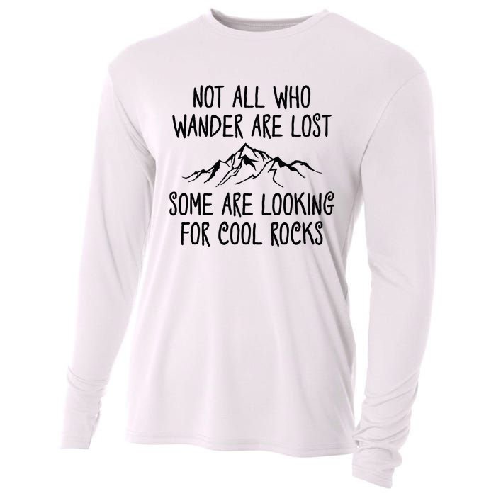 Not All Who Wander Are Lost Some Are Looking For Cool Rocks Cooling Performance Long Sleeve Crew