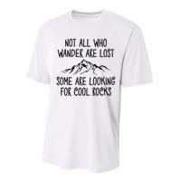 Not All Who Wander Are Lost Some Are Looking For Cool Rocks Performance Sprint T-Shirt