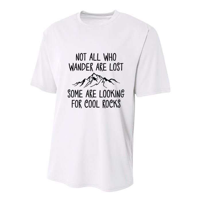 Not All Who Wander Are Lost Some Are Looking For Cool Rocks Youth Performance Sprint T-Shirt