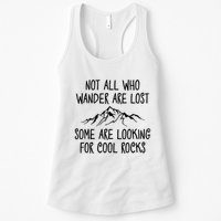 Not All Who Wander Are Lost Some Are Looking For Cool Rocks Womens Tank Top
