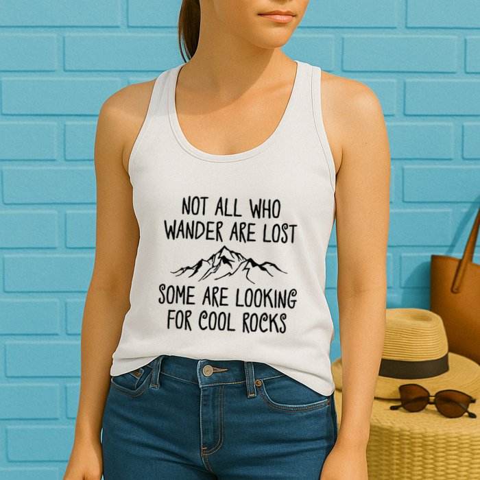 Not All Who Wander Are Lost Some Are Looking For Cool Rocks Womens Tank Top