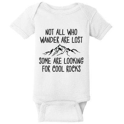 Not All Who Wander Are Lost Some Are Looking For Cool Rocks Baby Bodysuit