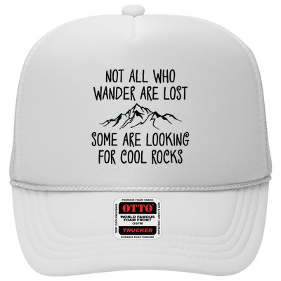 Not All Who Wander Are Lost Some Are Looking For Cool Rocks Trucker Hat