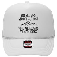 Not All Who Wander Are Lost Some Are Looking For Cool Rocks Hat