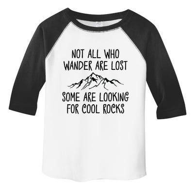 Not All Who Wander Are Lost Some Are Looking For Cool Rocks Toddler Fine Jersey T-Shirt