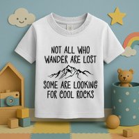 Not All Who Wander Are Lost Some Are Looking For Cool Rocks Toddler T-Shirt