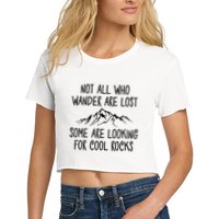 Not All Who Wander Are Lost Some Are Looking For Cool Rocks Crop Top