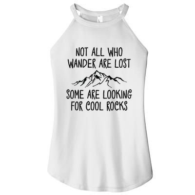 Not All Who Wander Are Lost Some Are Looking For Cool Rocks Women's Perfect Tri Rocker Tank