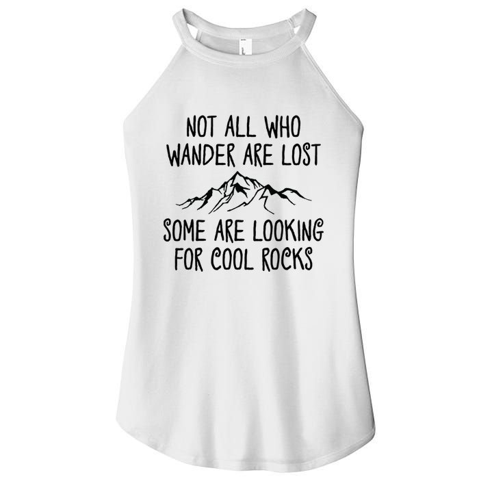 Not All Who Wander Are Lost Some Are Looking For Cool Rocks Women's Perfect Tri Rocker Tank