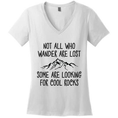 Not All Who Wander Are Lost Some Are Looking For Cool Rocks Women's V-Neck T-Shirt