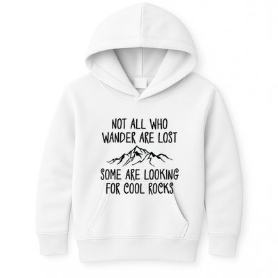 Not All Who Wander Are Lost Some Are Looking For Cool Rocks Kids Hoodie