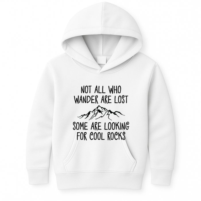 Not All Who Wander Are Lost Some Are Looking For Cool Rocks Kids Hoodie
