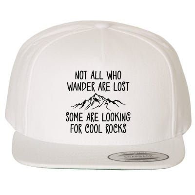 Not All Who Wander Are Lost Some Are Looking For Cool Rocks Wool Snapback Cap