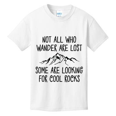Not All Who Wander Are Lost Some Are Looking For Cool Rocks Kids T-Shirt