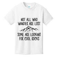 Not All Who Wander Are Lost Some Are Looking For Cool Rocks Kids T-Shirt